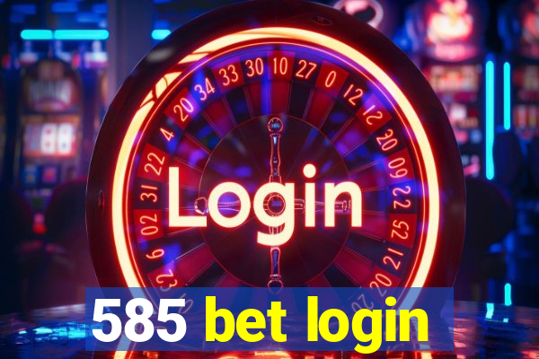 585 bet login